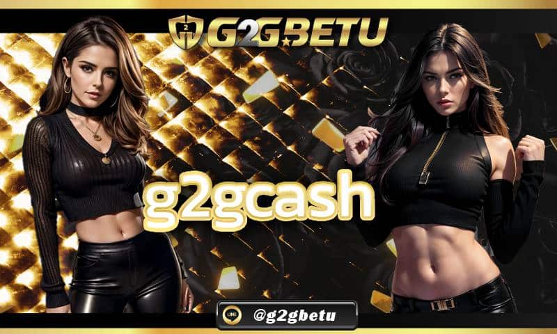 g2gcash บริการเดิมพันออนไลน์ ตลอด 24 ชั่วโมง g2gcashทางเข้า สามารถเข้าร่วมที่เว็บไซต์หน้าหลัก g2gbetu.com เปิดให้บริการตลอด 24 ชั่วโมง